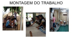 MONTAGEM DO TRABALHO
 