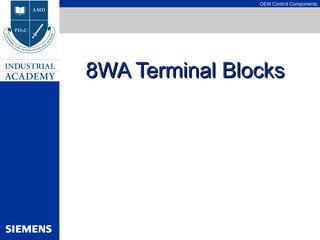 OEM Control Components
8WA Terminal Blocks8WA Terminal Blocks
 