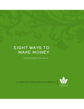 MAKE MONEY
COMPENSATION PLAN
A COMPANY EMPOWERING DREAMS
A F R I C A
EIGHT WAYS TO
 