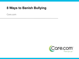 8 Ways to Banish Bullying Care.com 