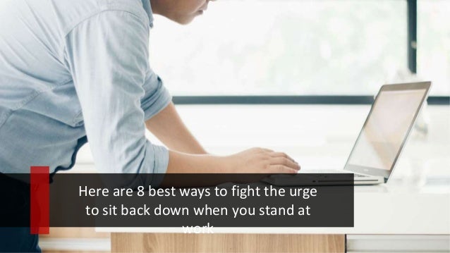 8 Best Ways To Fight Fatigue When Standing At Work With Desk