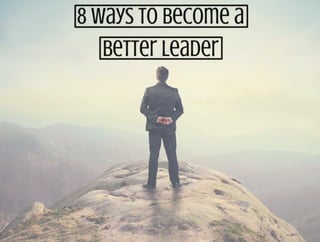 8 Ways to Become a Better Leader