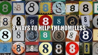 8 Ways to Help the Homeless