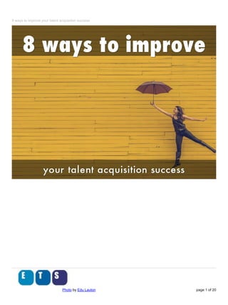8 ways to improve your talent acquisition success
Photo by Edu Lauton page 1 of 20
 