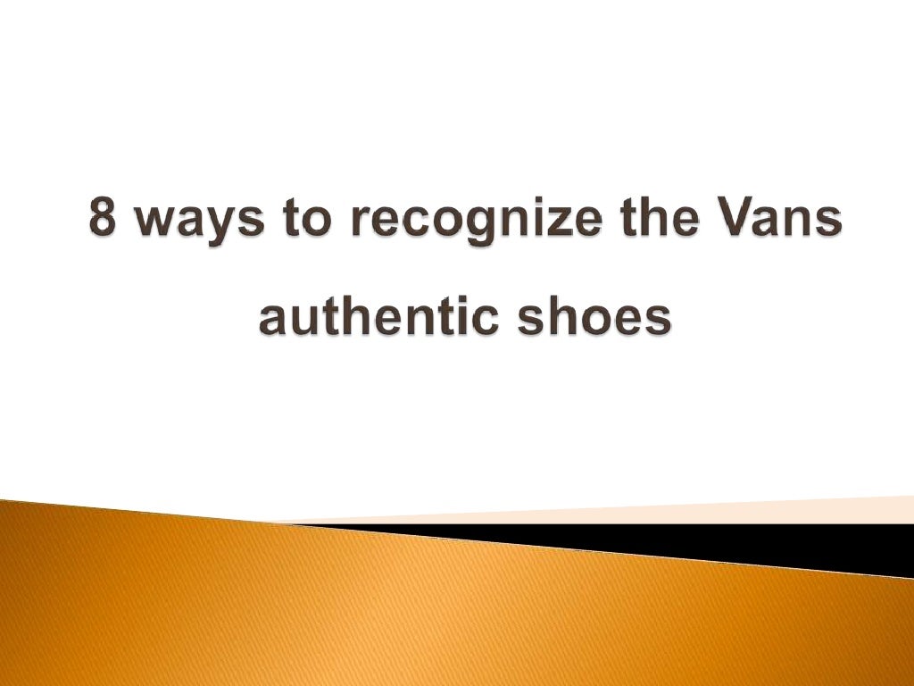 8 ways to recognize the Vans authentic shoes