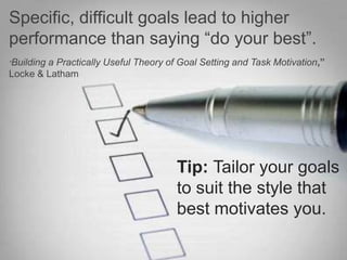 Specific, difficult goals lead to higher
performance than saying “do your best”.
“Building

a Practically Useful Theory of...