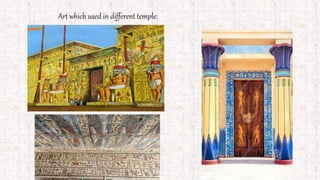 Art which used in different temple:
 