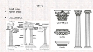 ORDER:
• Greek order.
• Roman order.
• GREEK ORDER:
 