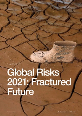 15
The Global Risks Report 2021
Global Risks
2021: Fractured
Future
CHAPTER 1
REUTERS/CABEZAS
 