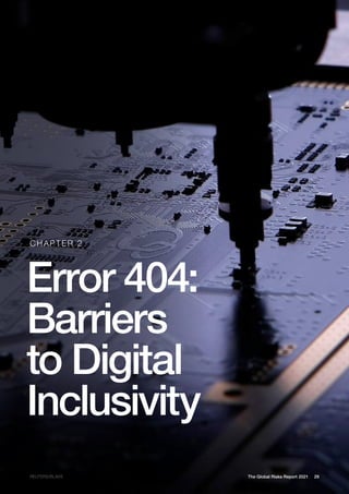 29
The Global Risks Report 2021
Error 404:
Barriers
to Digital
Inclusivity
CHAPTER 2
REUTERS/BLAKE
 