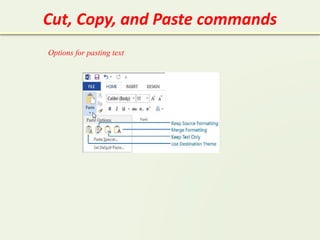 Cut, Copy, and Paste commands
Options for pasting text
 