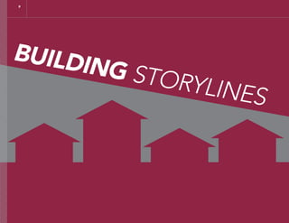 BUILDING STORYLINES
9
 