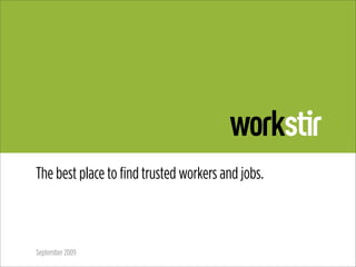 The best place to find trusted workers and jobs.



September 2009
 