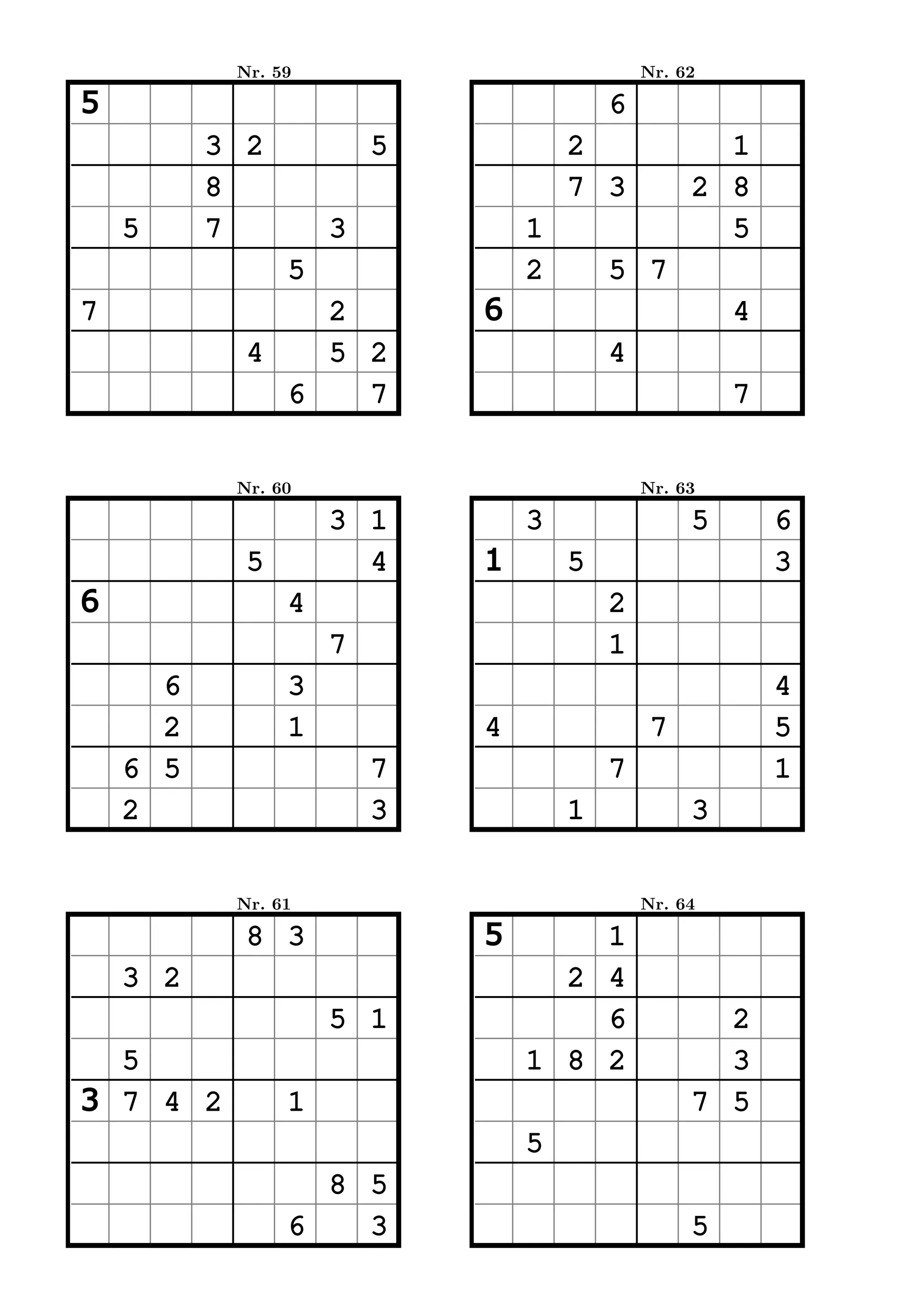 Nr. 59                           Nr. 62

5                                       6
          3 2           5           2              1
          8                         7 3          2 8
    5     7         3           1                  5
                5               2       5 7
7               2           6                        4
            4   5 2                     4
              6   7                                  7


           Nr. 60                           Nr. 63

                    3 1         3                5       6
            5         4     1       5                    3
6               4                       2
                    7                   1
      6         3                                        4
      2         1           4                7           5
    6 5                 7               7                1
    2                   3           1            3


           Nr. 61                           Nr. 64

            8 3             5       1
    3 2                           2 4
                    5 1             6              2
  5                             1 8 2              3
3 7 4 2         1                                7 5
                                5
                  8 5
                6   3                            5
 
