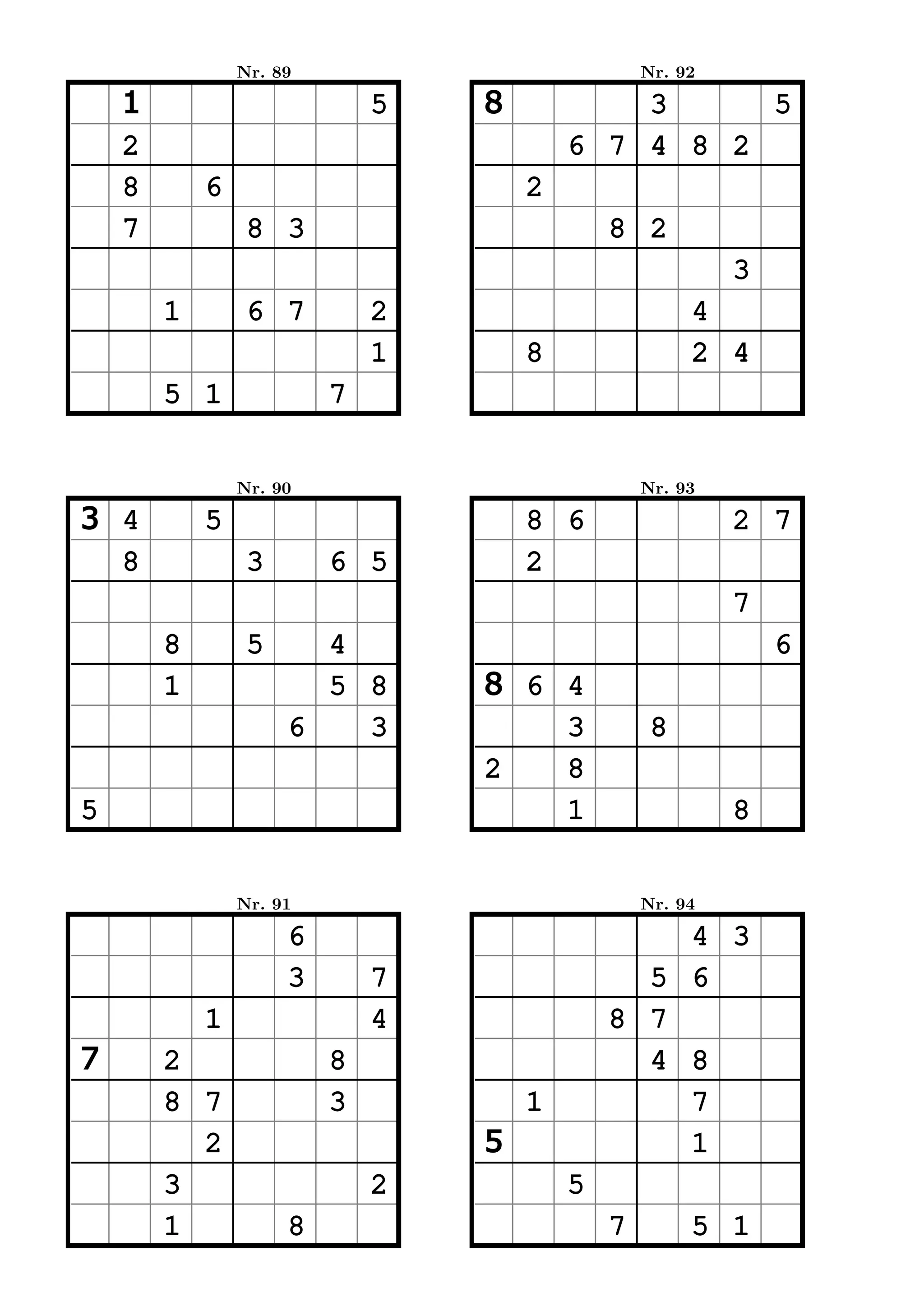 Nr. 89                           Nr. 92

    1                        5   8           3     5
    2                                    6 7 4 8 2
    8       6                        2
    7            8 3                         8 2
                                                          3
        1        6 7         2                        4
                             1       8                2 4
        5 1              7


                Nr. 90                           Nr. 93

3 4         5                        8 6                  2 7
  8              3       6 5         2
                                                          7
        8        5     4                                      6
        1              5 8       8 6 4
                     6   3           3            8
                                 2   8
5                                    1                    8


                Nr. 91                           Nr. 94

                     6                           4 3
                     3       7                 5 6
            1                4               8 7
7       2                8                     4 8
        8 7              3           1           7
          2                      5               1
        3                    2           5
        1            8                       7        5 1
 