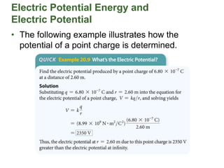 Electric Potential Energy and
Electric Potential
• The following example illustrates how the
potential of a point charge is determined.
 