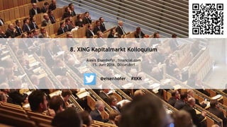 8. XING Kapitalmarkt Kolloquium
Alexis Eisenhofer, financial.com
15. Juni 2016, Düsseldorf
@eisenhofer #XKK
 
