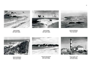 PONTA DO MORCEGO
(Bairro Praia do Meio)
Foto: João Galvão
PONTA DO MORCEGO
(Bairro Praia do Meio)
Foto: Jaeci E. Galvão
FAROL DE MÃE LUÍZA
(Bairro Mãe Luiza)
Foto: Jaeci E. Galvão
PRAIA DE MIAMI
(Bairro Areia Preta)
Foto: Jaeci E. Galvão
PRAIA DE MIAMI
(Bairro Areia Preta)
Foto: Jaeci E. Galvão
10
PRAIA DE PONTA NEGRA
(Bairro Ponta Negra)
Foto: Jaeci E. Galvão
 