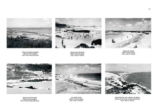 PRAIA DOS ARTISTAS
(Bairro Praia do Meio)
Foto: Jaeci E. Galvão
VISTA DA PRAIA DO MEIO
(Bairro Praia do Meio)
Foto: Autor Desconhecido
PRAIA DOS ARTISTAS
(Bairro Praia do Meio)
Foto: CD Rom Natal 400 Anos
AV. CAFÉ FILHO
(Bairro Praia do Meio)
Foto: Jaeci E. Galvão
VISTA PARCIAL DO LITORAL DE NATAL
(Vendo-se ao fundo a Praia da Redinha)
Foto: Jaeci E. Galvão
PRAIA DO FORTE
(Bairro Santos Reis)
Foto: Jaeci E. Galvão
14
 