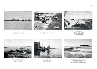 VISTA DO PORTO DE NATAL
(Bairro Ribeira)
Foto: CD Rom Natal 400 Anos
VISTA AÉREA DO PORTO DE NATAL
(Bairro Ribeira)
Foto: Jaeci E. Galvão
VISTA PARCIAL DO RIO POTENGI
(Bairro Cidade Alta)
Foto: Jaeci E. Galvão
CAIS TAVARES DE LIRA
(Bairro Ribeira)
Foto: Jaeci E. Galvão
CONSTRUÇÃO DA ANTIGA PASSARELA
DA FORTALEZA DOS REIS MAGOS
(Bairro Santos Reis)
Foto: Cartão Postal / Autor Desconhecido
RIO POTENGI
(Vendo-se ao fundo o Porto
de Natal - Bairro Ribeira)
Foto: João Galvão
16
 