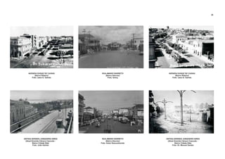 ANTIGA AVENIDA JUNQUEIRA AIRES
(Atual Avenida Câmara Cascudo -
Bairro Cidade Alta)
Foto: João Galvão
ANTIGA AVENIDA JUNQUEIRA AIRES
(Atual Avenida Câmara Cascudo -
Bairro Cidade Alta)
Foto: Dr. Manoel Dantas
AVENIDA DUQUE DE CAXIAS
(Bairro Ribeira)
Foto: Jaeci E. Galvão
AVENIDA DUQUE DE CAXIAS
(Bairro Ribeira)
Foto: Jaeci E. Galvão
RUA AMARO BARRETO
(Bairro Alecrim)
Foto: Grevy
RUA AMARO BARRETO
(Bairro Alecrim)
Foto: Autor Desconhecido
36
 