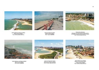 VISTA AÉREA DA PRAIA DO MEIO
(Bairro Praia do Meio)
Foto: CD Rom Natal 400 Anos
VISTA DA PRAIA DO MEIO
(Bairro Praia do Meio)
Foto: Acervo SEMURB
VISTA PARCIAL DA PRAIA DO MEIO
(Bairro Praia do Meio)
Foto: Acervo SEMURB
VISTA DA PRAIA DO FORTE
(Vendo-se ao fundo a Cidade)
Foto: CD Rom Natal 400 Anos
PRAIA DOS ARTISTAS
(Destaque, no canto superior direito, para a
ocupação vertical da Avenida Getúlio Vargas)
Foto: CD Rom Natal 400 Anos
VISTA PARCIAL DA CIDADE
(Vendo-se em primeiro plano
o bairro Praia do Meio)
Foto: CD Rom Natal 400 Anos
55
 