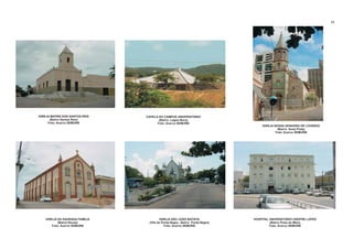 CAPELA DO CAMPUS UNIVERSITÁRIO
(Bairro Lagoa Nova)
Foto: Acervo SEMURB
IGREJA NOSSA SENHORA DE LOURDES
(Bairro Areia Preta)
Foto: Acervo SEMURB
IGREJA DA SAGRADA FAMÍLIA
(Bairro Rocas)
Foto: Acervo SEMURB
IGREJA SÃO JOÃO BATISTA
(Vila de Ponta Negra - Bairro Ponta Negra)
Foto: Acervo SEMURB
IGREJA MATRIZ DOS SANTOS REIS
(Bairro Santos Reis)
Foto: Acervo SEMURB
HOSPITAL UNIVERSITÁRIO ONOFRE LOPES
(Bairro Praia do Meio)
Foto: Acervo SEMURB
73
 