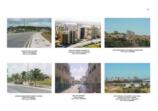 VISTA DO BAIRRO PETRÓPOLIS
(Vendo-se ao fundo o Rio Potengi)
Foto: Acervo SEMURB
VISTA PANORÂMICA DO BAIRRO CANDELÁRIA
Foto: Acervo SEMURB
VISTA PARCIAL DO BAIRRO LAGOA NOVA
(Vendo-se ao centro o estádio
João Cláudio Machado - “Machadão”)
Foto: Acervo SEMURB
INÍCIO DA VIA COSTEIRA
(Bairro Ponta Negra)
Foto: Acervo SEMURB
AVENIDA ENGENHEIRO ROBERTO FREIRE
(Bairro Ponta Negra)
Foto: Acervo SEMURB
RUA DAS VIRGENS
(Bairro Ribeira)
Foto: Acervo SEMURB
86
 