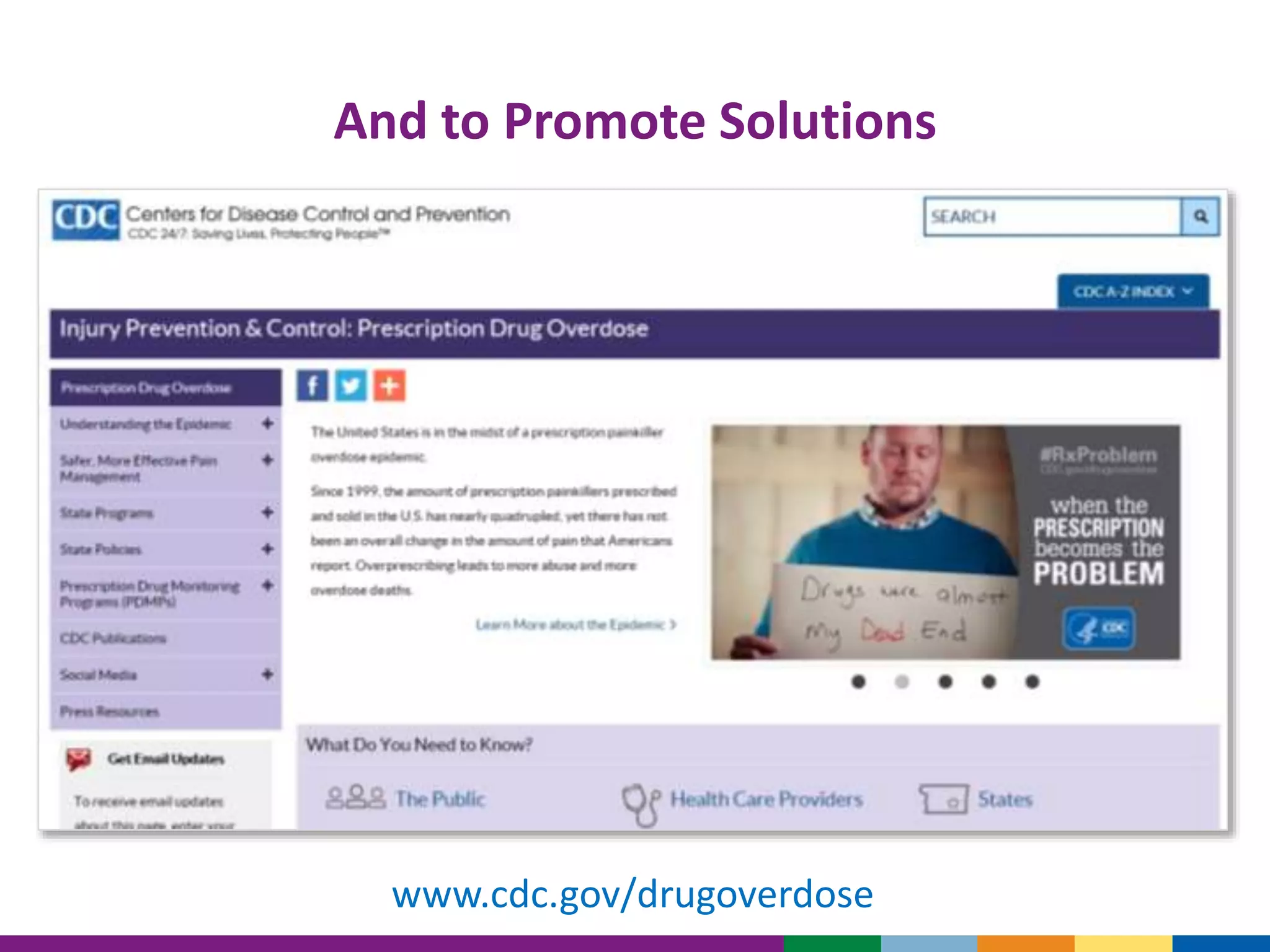 And to Promote Solutions
www.cdc.gov/drugoverdose
 
