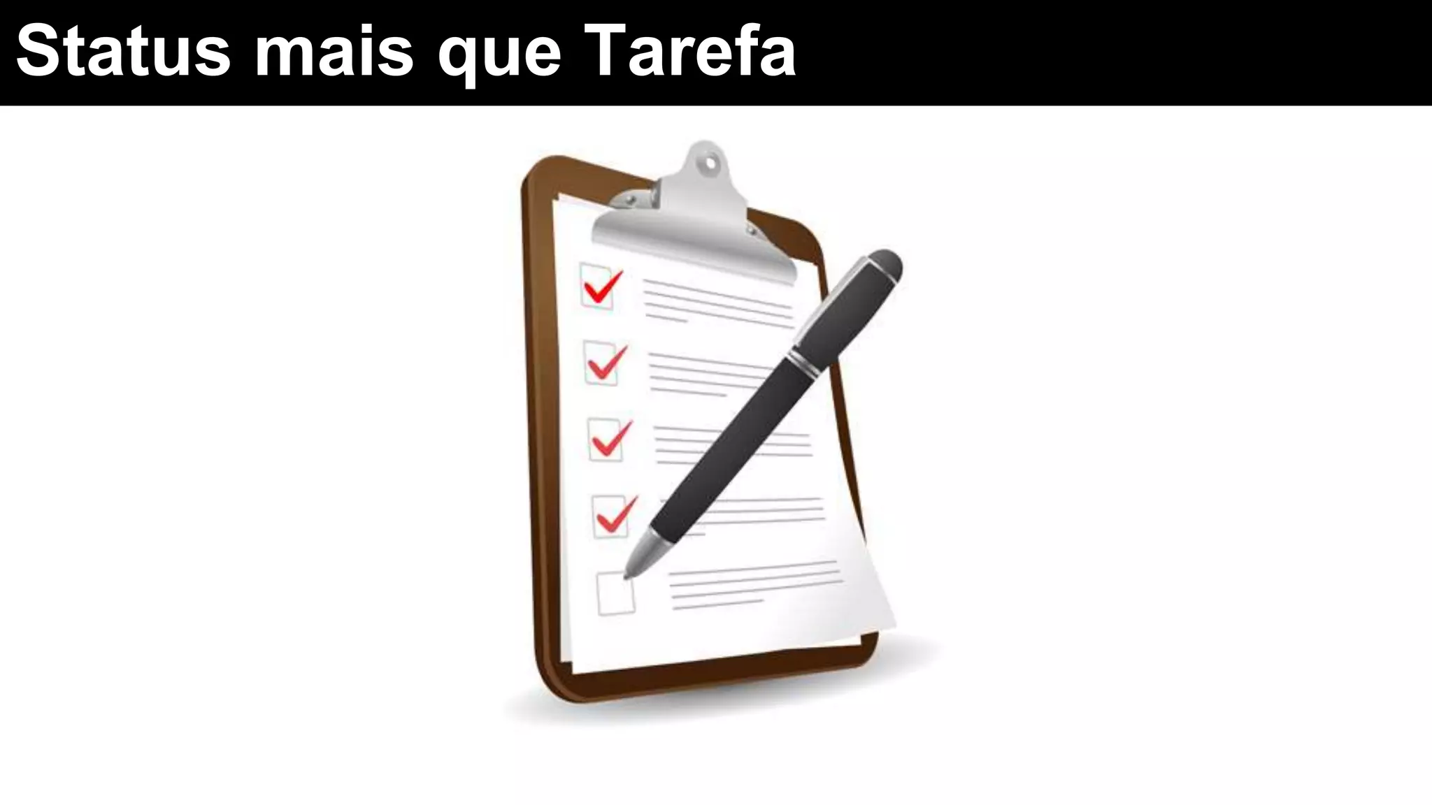 Status mais que Tarefa
 