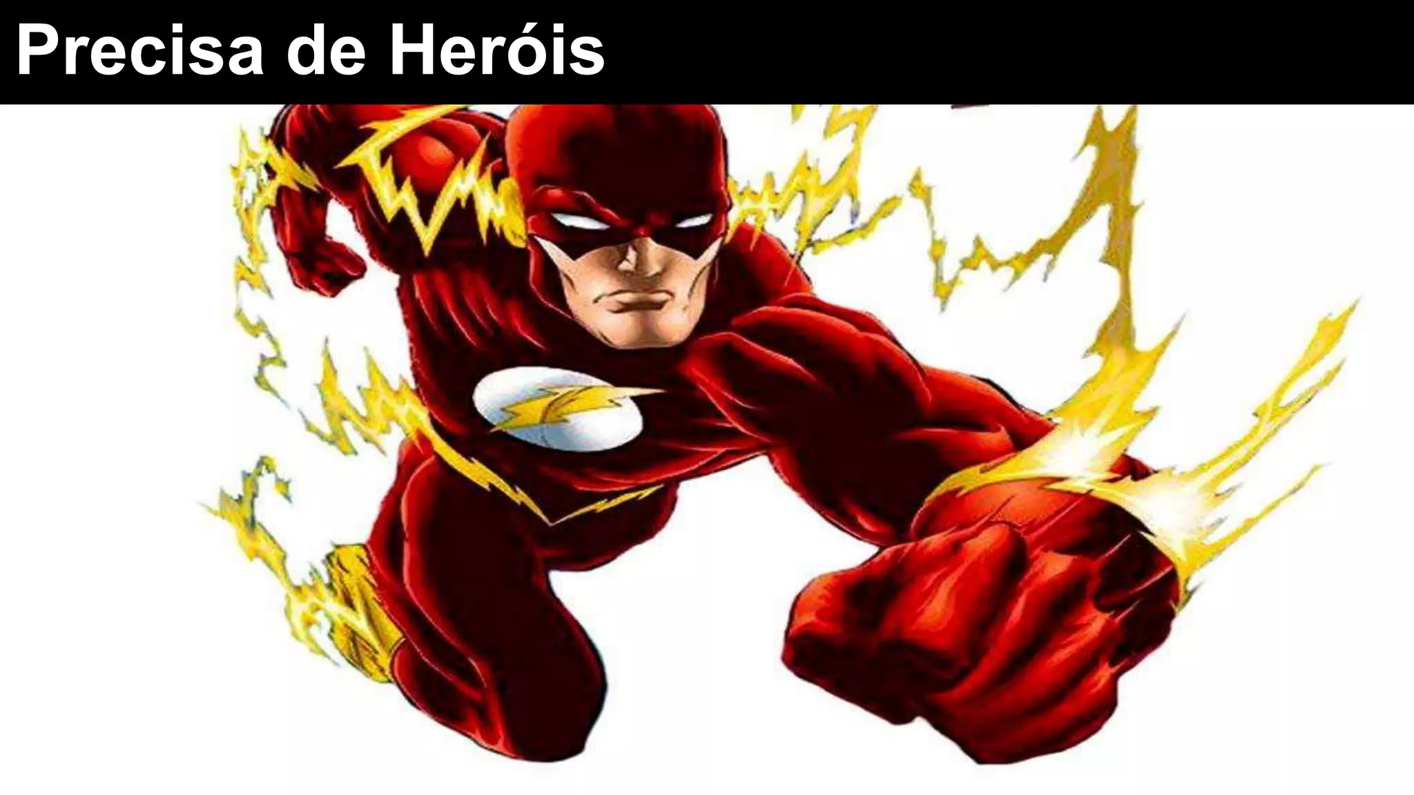 Precisa de Heróis
 