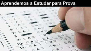 Aprendemos a Estudar para Prova
 