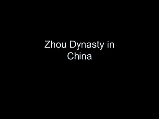 Zhou Dynasty in
    China
 