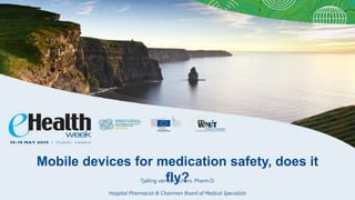 Mobile devices for medication safety, does it
fly?Tjalling van der Schors, Pharm.D.
Hospital Pharmacist & Chairman Board of Medical Specialists
 