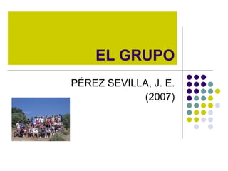 EL GRUPO PÉREZ SEVILLA, J. E. (2007) 