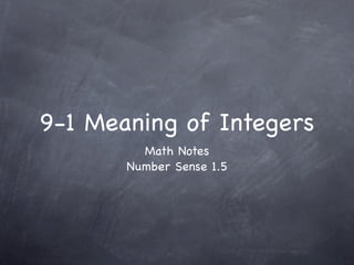 9-1 Meaning of Integers
         Math Notes
       Number Sense 1.5
 