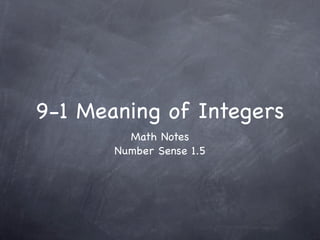 9-1 Meaning of Integers
         Math Notes
       Number Sense 1.5
 