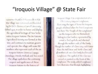 “Iroquois Village” @ State Fair
 