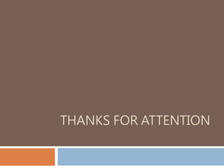 THANKS FOR ATTENTION 
