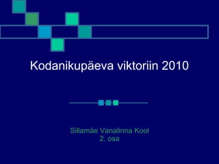 Kodanikupäeva viktoriin 2010
Sillamäe Vanalinna Kool
2. osa
 