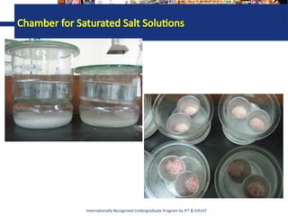 Internationally Recognized Undergraduate Program by IFT & IUFoST
Chamber for Saturated Salt Solutions
 