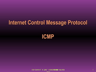 Internet Control Message Protocol  ICMP 