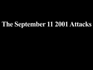 The September 11 2001Attacks
 
