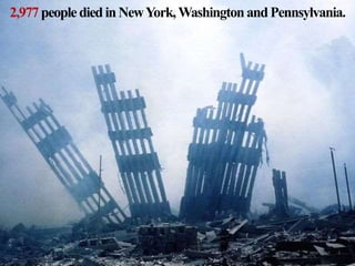2,977 people diedinNewYork,WashingtonandPennsylvania.
 