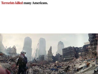Terrorists killedmanyAmericans.
 