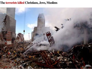 Theterroristskilled Christians, Jews,Muslims
 