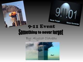 9-11 Event

By: Alyssa Claveau
 
