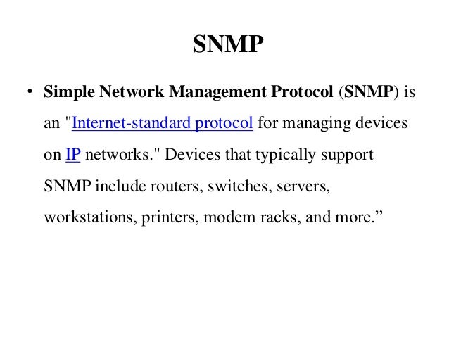 simple network management protocal The network management protocol snmp (simple network management protocol) is a udp-based network protocol that is used to monitor network devices for conditions that require the attention of an administrator. simple network management protocal The network management protocol snmp (simple network management protocol) is a udp-based network protocol that is used to monitor network devices for conditions that require the attention of an administrator.