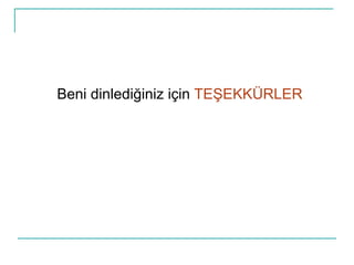 Beni dinlediğiniz için  TEŞEKKÜRLER 