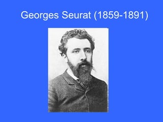 Georges Seurat (1859-1891)
 
